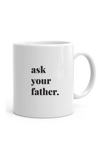 Ask Your Father Mug