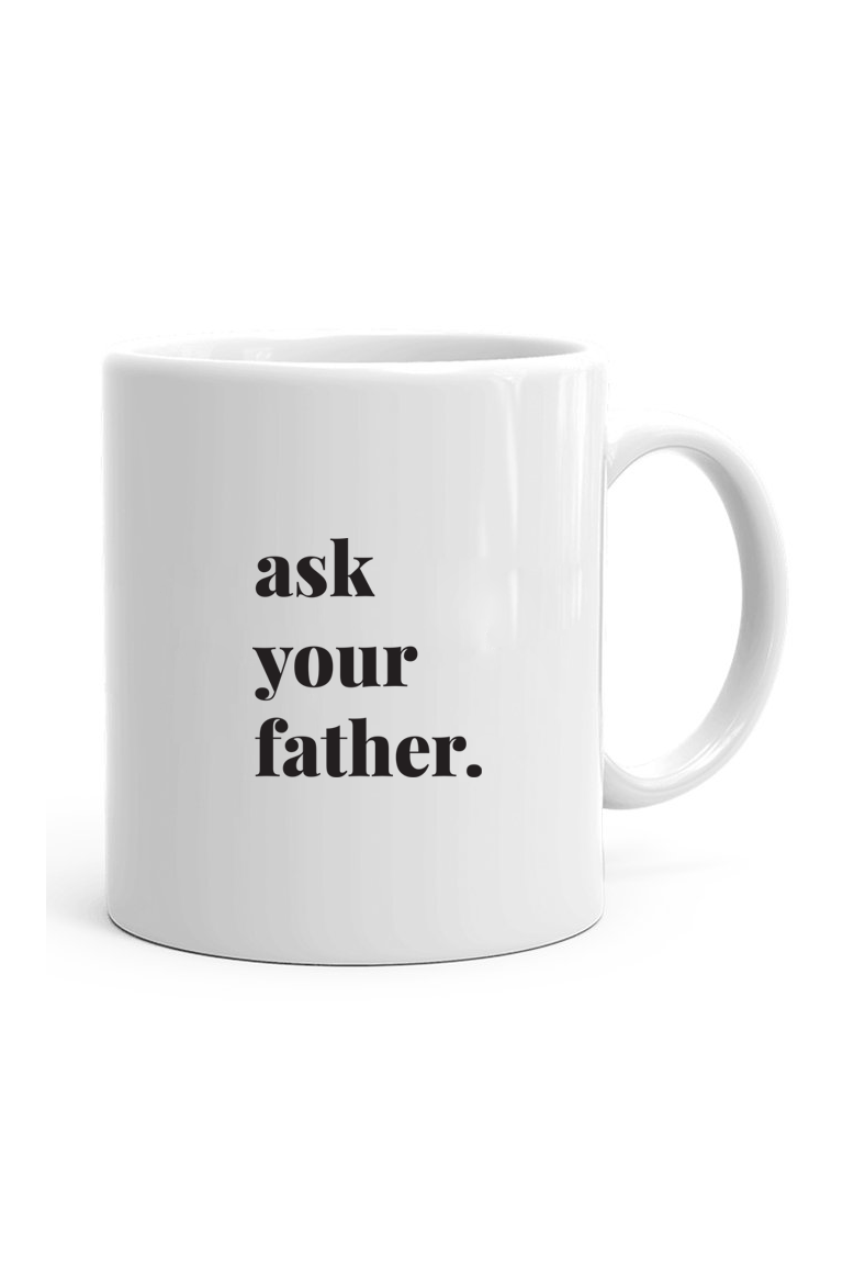 Ask Your Father Mug