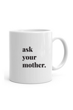 Ask Your Mother Mug