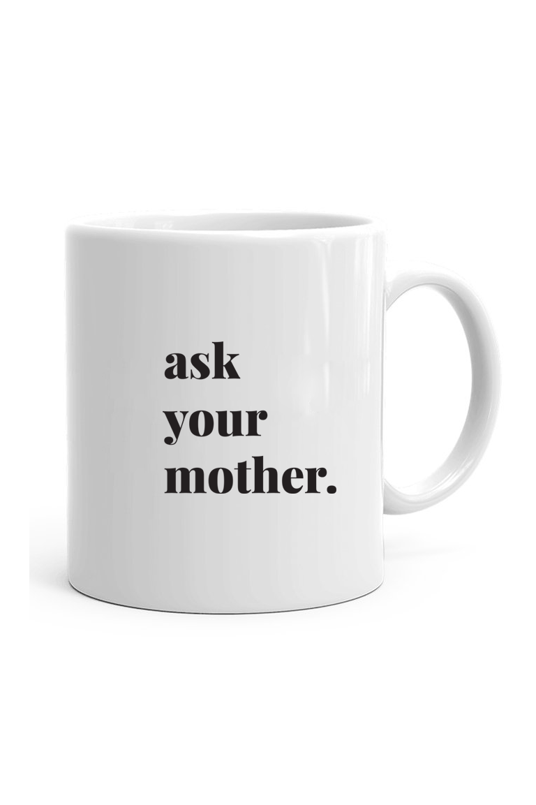 Ask Your Mother Mug